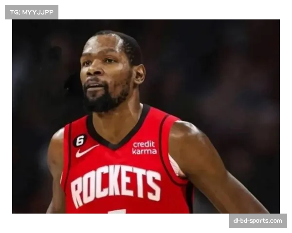 火箭杜兰特31分表现 老将战术权重与球队未来规划